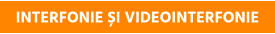 INTERFONIE ȘI VIDEOINTERFONIE
