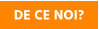 DE CE NOI?