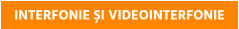 INTERFONIE ȘI VIDEOINTERFONIE